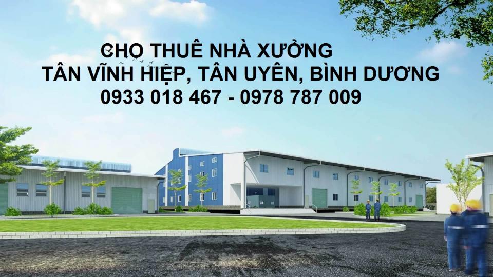 Cần cho thuê nhà xưởng tân vĩnh hiệp, tân uyên, bình dương. Gọi ngay 0933 018 467-0978 787 009 Cần cho thuê nhà xưởng tân vĩnh hiệp, tân uyên, bình dương. Gọi ngay 0933 018 467-0978 787 009